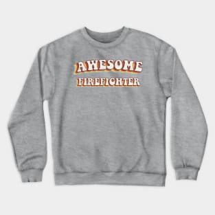 Awesome Firefighter - Groovy Retro 70s Style Crewneck Sweatshirt